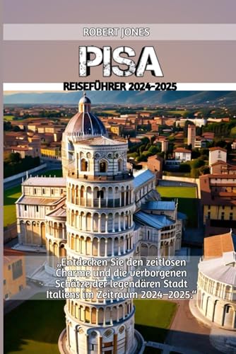 Pisa Reiseführer 2024-2025 von Independently published
