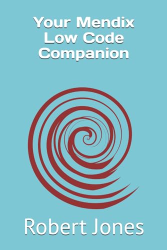 Your Mendix Low Code Companion von Independently published