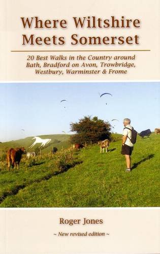 Where Wiltshire Meets Somerset: 20 Best Walks in the Country Around Bath, Bradford on Avon, Westbury, Warminster and Frome von ELSP