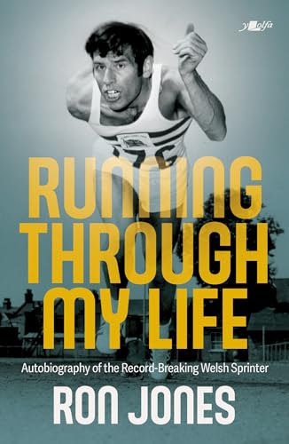 Running Through My Life: Autobiography of the Record-breaking Welsh Sprinter