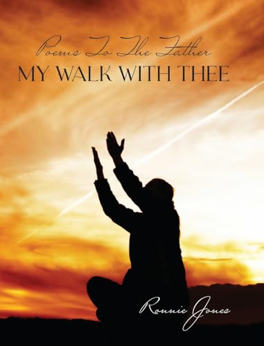 Poems To The Father My Walk With Thee von Palmetto Publishing