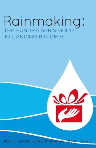Rainmaking: The Fundraiser's Guide to Landing Big Gifts von Createspace Independent Publishing Platform
