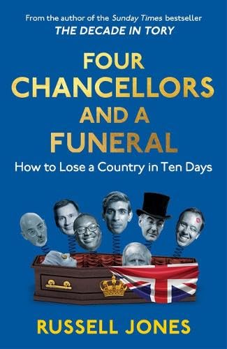 Four Chancellors and a Funeral: How to Lose a Country in Ten Days von Unbound