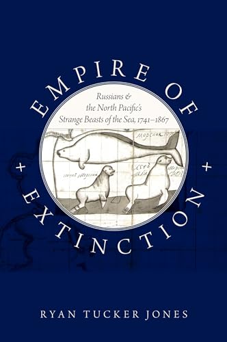 Empire of Extinction: Russians and the North Pacific's Strange Beasts of the Sea, 1741-1867 von Oxford University Press, USA
