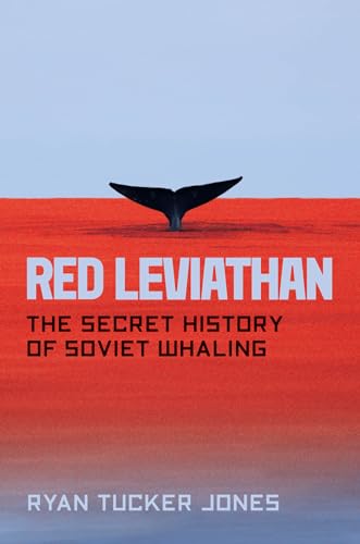 Red Leviathan: The Secret History of Soviet Whaling von University of Chicago Press