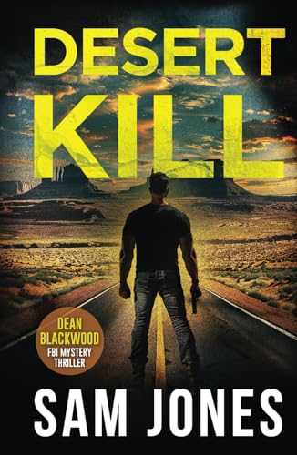 Desert Kill: FBI Mystery Thriller (A Dean Blackwood FBI Mystery Thriller, Band 4) von Independently published