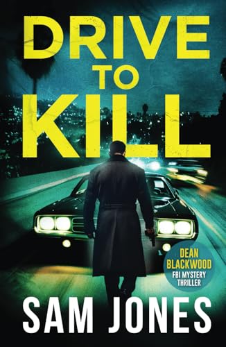 Drive To Kill: FBI Mystery Thriller (A Dean Blackwood FBI Mystery Thriller, Band 2) von Independently published