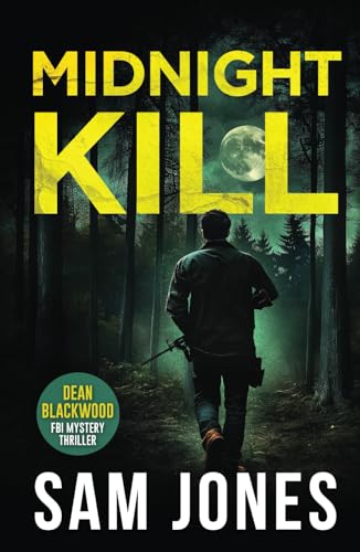 Midnight Kill: FBI Mystery Thriller (A Dean Blackwood FBI Mystery Thriller, Band 3) von Independently published