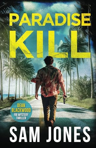 Paradise Kill: FBI Mystery Thriller (A Dean Blackwood FBI Mystery Thriller, Band 5) von Independently published