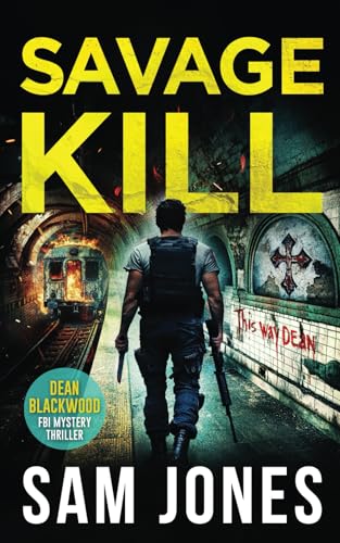 Savage Kill (A Dean Blackwood FBI Mystery Thriller, Band 8) von Independently published