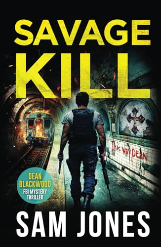 Savage Kill (A Dean Blackwood FBI Mystery Thriller, Band 8) von Independently published