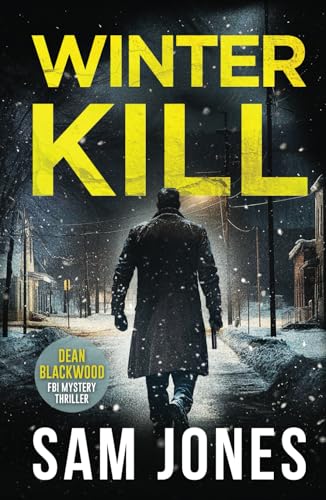 Winter Kill (A Dean Blackwood FBI Mystery Thriller, Band 6) von Independently published