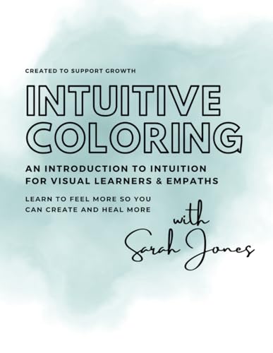 Intuitive Coloring: An Introduction to Intuition for Visual Learners & Empaths von Independently published
