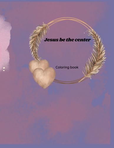 Jesus be the center: Coloring book von Independently published