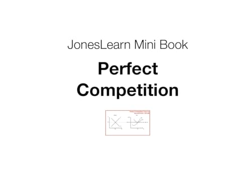 JonesLearn Mini Book: Perfect Competition (JonesLearn Mini Books) von Independently published
