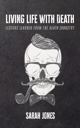 Living Life with Death: Lessons Learned from the Death Industry Living Life with Death: Lessons Learned from the Death Industry von Resource Publications