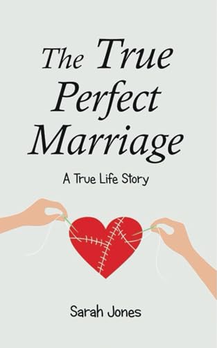 The True Perfect Marriage: A True Life Story von Independently published