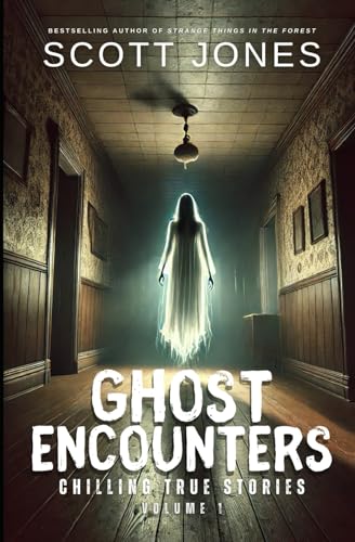 Ghost Encounters: Chilling True Stories: Volume 1 von Independently published