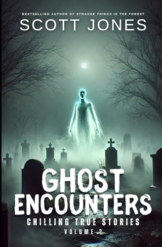 Ghost Encounters: Chilling True Stories: Volume 2 von Independently published