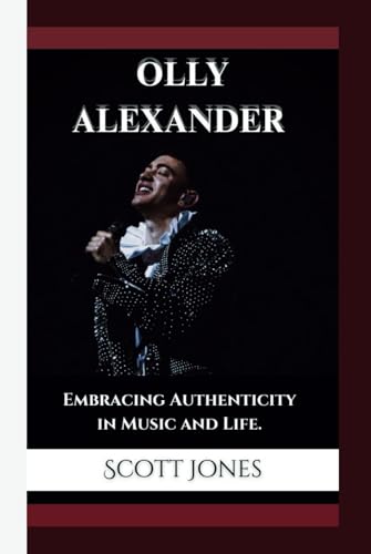 OLLY ALEXANDER: Embracing Authenticity in Music and Life. von Independently published