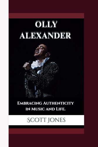 OLLY ALEXANDER: Embracing Authenticity in Music and Life. von Independently published