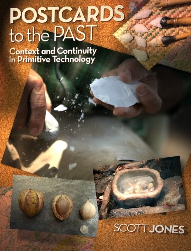 Postcards to the Past: Context and Continuity in Primitive Technology