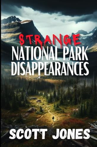 Strange National Park Disappearances: Volume 1 von Independently published