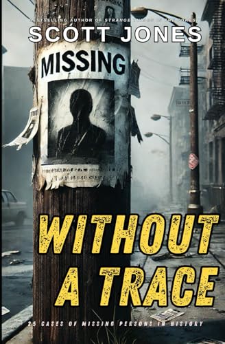 Without A Trace: 25 Cases of Missing Persons in History von Independently published