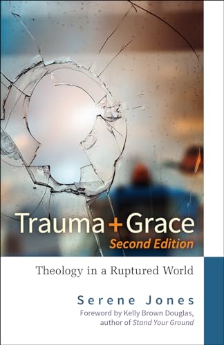 Trauma and Grace, Second Edition: Theology in a Ruptured World