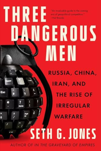 Three Dangerous Men: Russia, China, Iran and the Rise of Irregular Warfare von Norton & Company