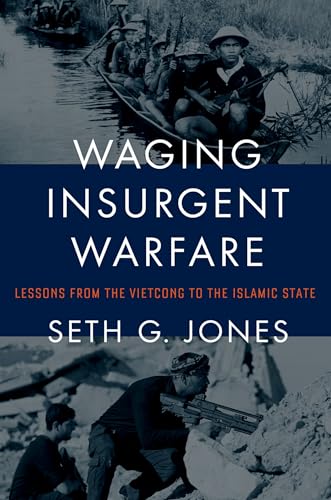 Waging Insurgent Warfare: Lessons from the Vietcong to the Islamic State