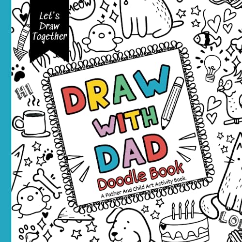 Draw With Dad Doodle Book: A father and child art activity with prompts to draw together