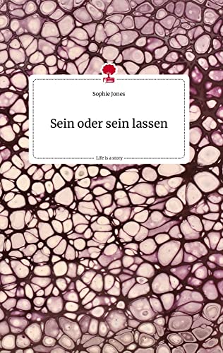 Sein oder sein lassen. Life is a Story - story.one von story.one publishing