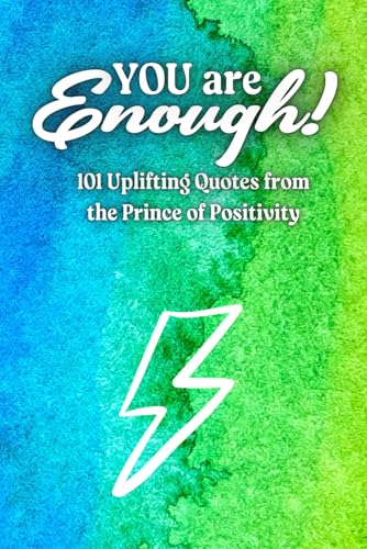 You Are Enough!: 101 Uplifting Quotes from the Prince of von Independently published