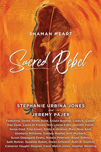 Shaman Heart: Sacred Rebel von Brave Healer Productions
