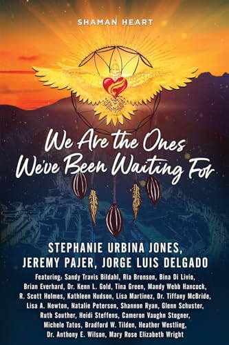 Shaman Heart: We Are the Ones We’ve Been Waiting For, Volume 3 von Brave Healer Productions