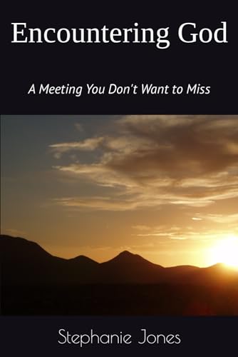 Encountering God: A Meeting You Don't Want to Miss von Independently published