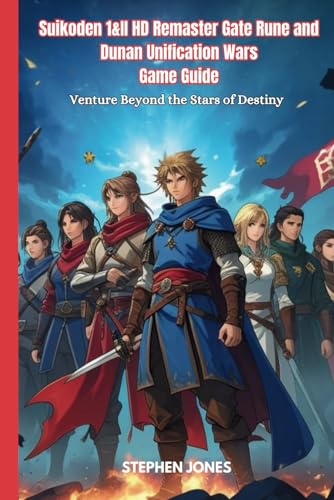 Suikoden 1&II HD Remaster Gate Rune and Dunan Unification Wars Game Guide: Venture Beyond the Stars of Destiny von Independently published