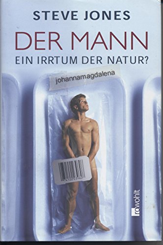 Der Mann: Ein Irrtum der Natur?