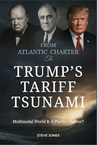 From Atlantic Charter To Trump's Tariff Tsunami: Multinodal World & A Pacific Charter? From Atlantic Charter To Trump's Tariff Tsunami: Multinodal World & A Pacific Charter? von Independently published