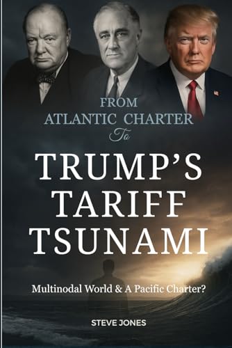 From Atlantic Charter To Trump's Tariff Tsunami: Multinodal World & A Pacific Charter? From Atlantic Charter To Trump's Tariff Tsunami: Multinodal World & A Pacific Charter? von Independently published