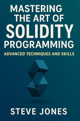 Mastering the Art of Solidity Programming: Advanced Techniques and Skills Mastering the Art of Solidity Programming: Advanced Techniques and Skills von Independently published