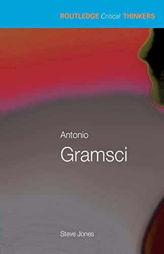 Antonio Gramsci (Rct) (Routledge Critical Thinkers)