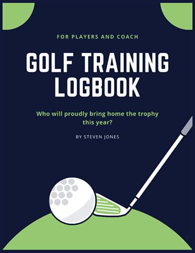 Golf Training Logbook: Golf Training Journal and Notebook For Player and Coach