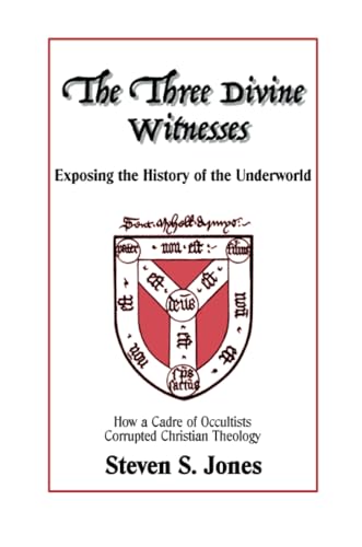 The Three Divine Witnesses: Exposing the History of the Underworld von Lulu.com