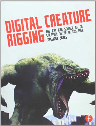 Digital Creature Rigging: The Art and Science of CG Creature Setup in 3ds Max von CRC Press