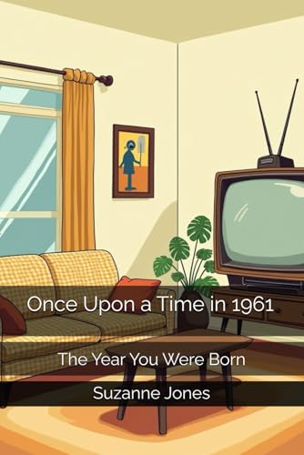 Once Upon a Time in 1961: The Year You Were Born von Independently published