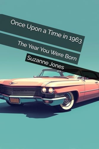 Once Upon a Time in 1963: The Year You Were Born von Independently published