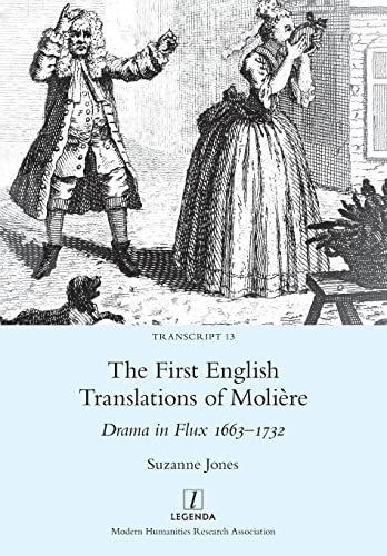 The First English Translations of Molière: Drama in Flux 1663-1732 (Transcript, Band 13)
