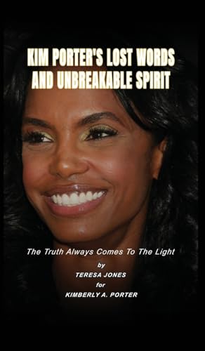 Kim's Lost Words And Unbreakable Spirit: The Truth Always Comes To The Light Kim Porter Book By Teresa Jones For Kimberly A Porter von Ingramspark